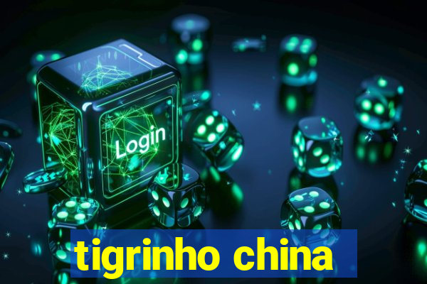 tigrinho china